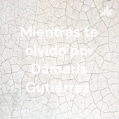 Mientras te olvido por Dámaris Gutiérrez